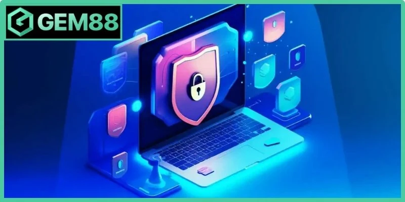 Chính Sách Bảo Mật Gem88 - Quy Định An Toàn Dữ Liệu 3 Những kiến thức phòng vệ cho người chơi